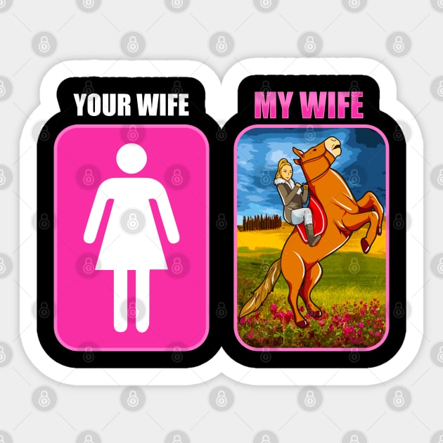 Your Wife My Wife Horse Riding Equestrian Sticker by E